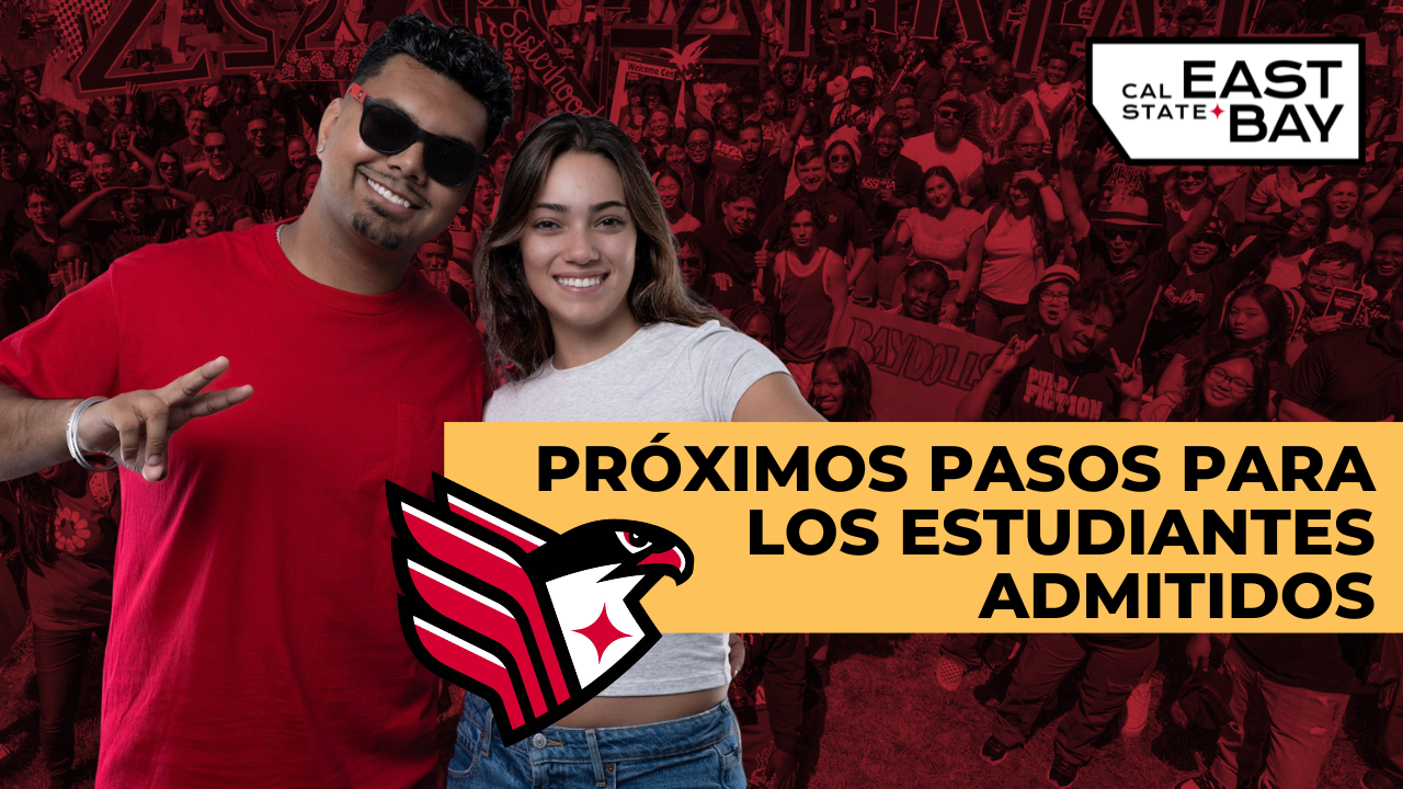 Próximos Pasos para los Estudiantes Admitidos de Cal State East Bay