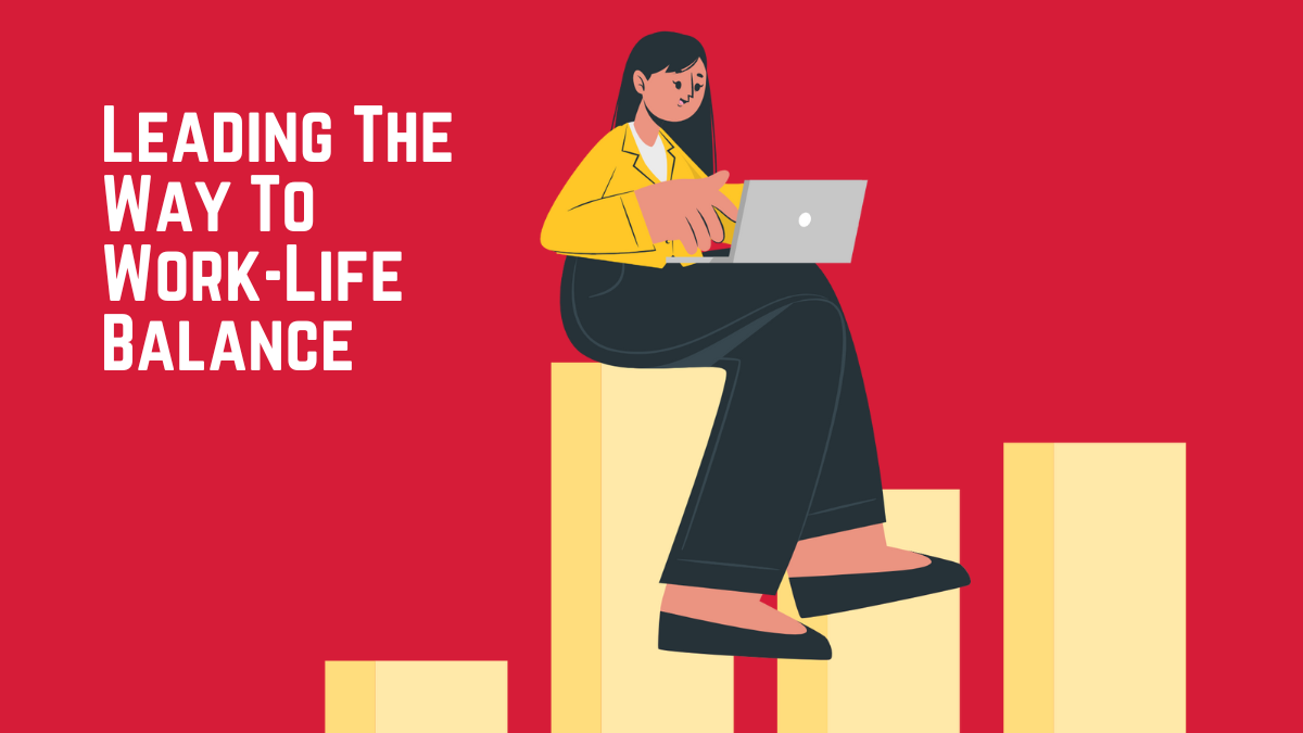 Leading the Way to Work Life Balance