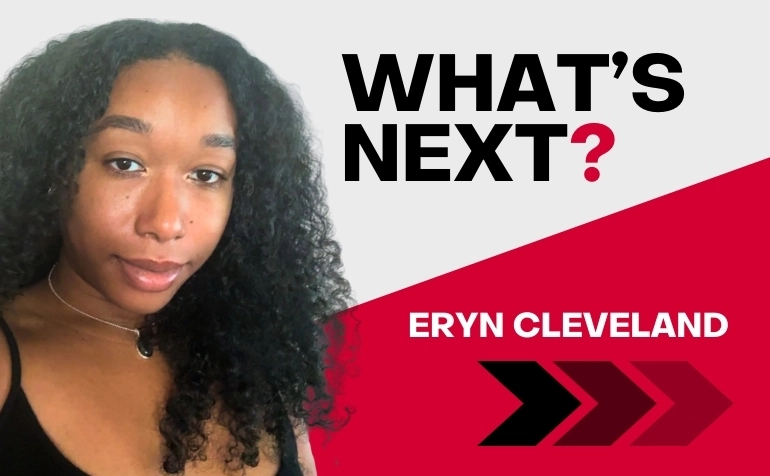 What's Next? Eryn Cleveland