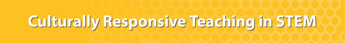 Culturally Responsive Teaching in STEM