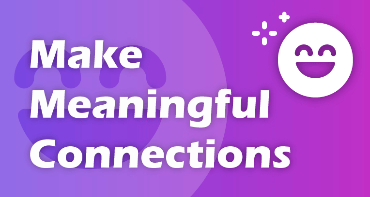 make meaningful connections