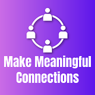 Make Meaningful Connections
